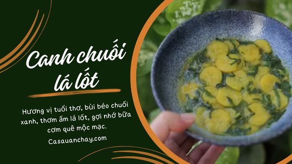 Canh Chuối Bom Lá Lốt Củ Nén: Món Ăn Chay Thanh Đạm Hương Vị Quê